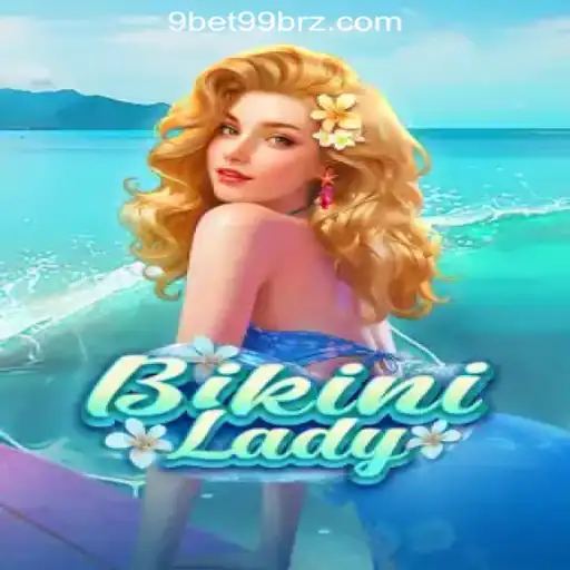 Exploring BikiniLady: The Exciting World of 9bet99.com Official Slots Brasil #1